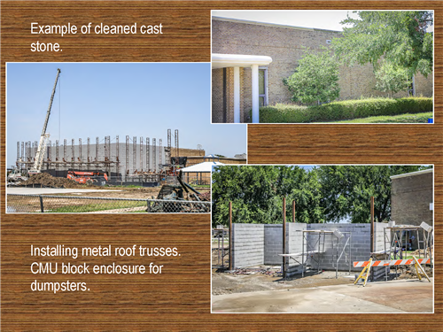 Twp photo of installing metal roof trusses. CMU block enclosure for dumpsters. One photo of example of cleaned cast stone.